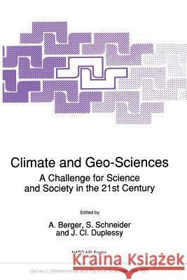 Climate and Geo-Sciences: A Challenge for Science and Society in the 21st Century Berger, A. L. 9780792304128 Springer