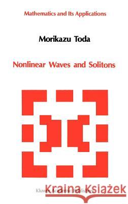 Nonlinear Waves and Solitons Morikazu Toda M. Toda 9780792304425 Springer