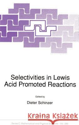 Selectivities in Lewis Acid Promoted Reactions Dieter Schinzer 9780792304524 Springer