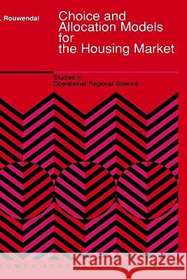 Choice and Allocation Models for the Housing Market Jan Rouwendal J. Rouwendal 9780792304661