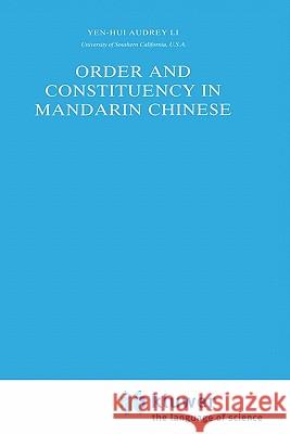 Order and Constituency in Mandarin Chinese Yen-Hui Audrey Li Audrey Yen Hui Li Audrey L 9780792305002 Springer