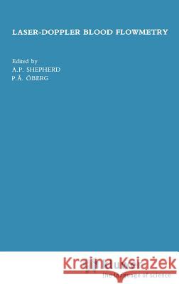 Laser-Doppler Blood Flowmetry P. A. Oberg A. P. Shepherd P. E. Vberg 9780792305088