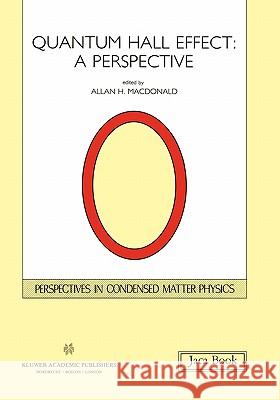 Quantum Hall Effect: A Perspective A. H. MacDonald A. H. MacDonald 9780792305378 Kluwer Academic Publishers