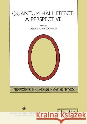 Quantum Hall Effect: A Perspective A. H. MacDonald A. H. MacDonald 9780792305385 Kluwer Academic Publishers