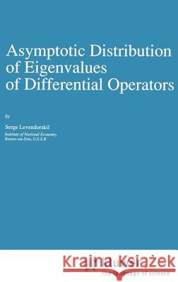 Asymptotic Distribution of Eigenvalues of Differential Operators Serge Levendorskii 9780792305392 Springer