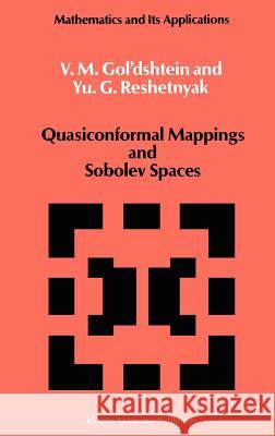 Quasiconformal Mappings and Sobolev Spaces V. M. Gol'dshtein Yu G. Reshetnyak 9780792305439