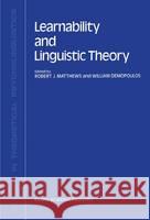 Learnability and Linguistic Theory R. J. Matthews W. Demopoulos 9780792305583 Not Avail