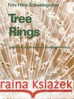 Tree Rings: Basics and Applications of Dendrochronology Schweingruber, Fritz Hans 9780792305590