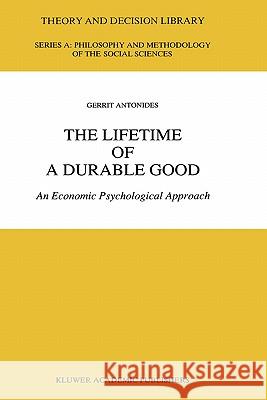 The Lifetime of a Durable Good: An Economic Psychological Approach Antonides, G. 9780792305743 Kluwer Academic Publishers