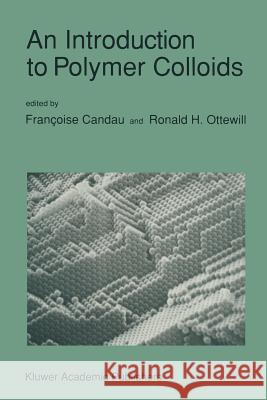 An Introduction to Polymer Colloids Franc'oise Candau Ronald H. Ottewill Franaoise Candau 9780792306009