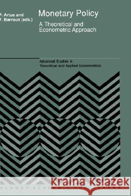 Monetary Policy: A Theoretical and Econometric Approach Barroux, Y. 9780792306269