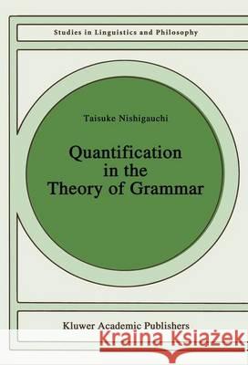 Quantification in the Theory of Grammar Taisuke Nishigauchi 9780792306443 Kluwer Academic Publishers