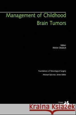 Management of Childhood Brain Tumors Deutsch Melvin Ed                        Melvin Deutsch 9780792306696 Kluwer Academic Publishers