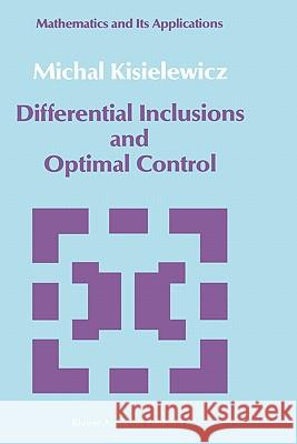 Differential Inclusions and Optimal Control M. Kisielewicz Michal Kisielewicz 9780792306757 Springer