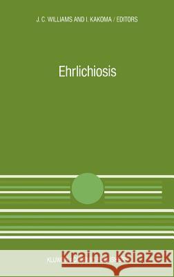 Ehrlichiosis: A Vector-Borne Disease of Animals and Humans Williams, J. C. 9780792306917 Springer