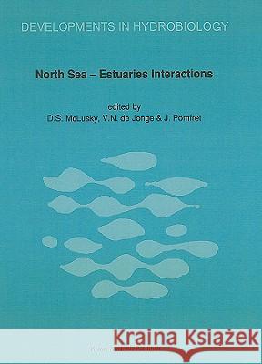 North Sea--Estuaries Interactions: Proceedings of the 18th Ebsa Symposium Held in Newcastle Upon Tyne, U.K., 29th August to 2nd September, 1988 McLusky, Donald S. 9780792306948