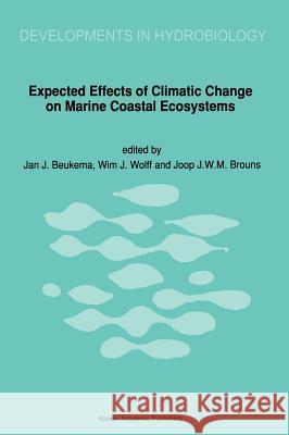 Expected Effects of Climatic Change on Marine Coastal Ecosystems J. J. Beukema J. J. W. M. Brouns Jan J. Beukema 9780792306979