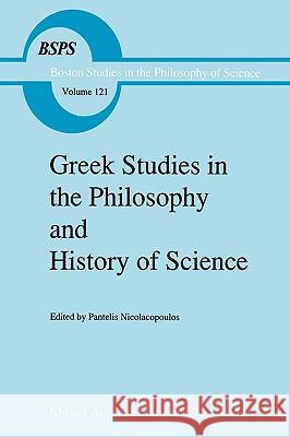Greek Studies in the Philosophy and History of Science P. Nicolacopoulos Pantelis Nicolacopoulos 9780792307174 Kluwer Academic Publishers