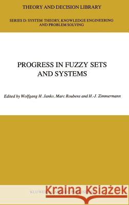 Progress in Fuzzy Sets and Systems Wolfgang H. Janko Marc Roubens W. Janko 9780792307303