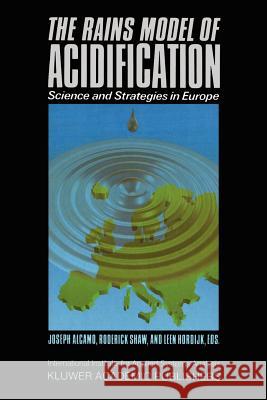 The Rains Model of Acidification: Science and Strategies in Europe Alcamo, J. 9780792307822 Kluwer Academic Publishers