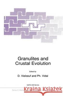 Granulites and Crustal Evolution D. Vielzeuf Ph. Vidal 9780792307891 Kluwer Academic Publishers