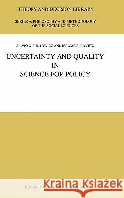 Uncertainty and Quality in Science for Policy Silvio O. Funtowicz Jerome R. Ravetz 9780792307990 KLUWER ACADEMIC PUBLISHERS GROUP