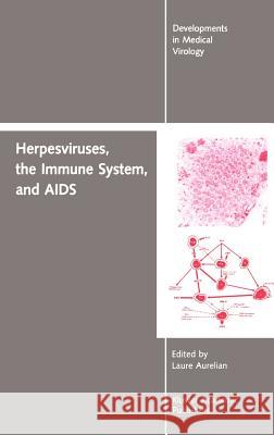 Herpesviruses, the Immune System, and AIDS Y. Becker Aurelian Laure Ed                        Laure Aurelian 9780792308034 Springer