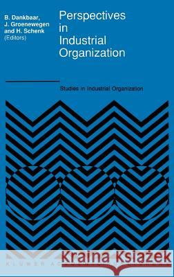 Perspectives in Industrial Organization John Groenewegen Ben Dankbaar Hans Schenk 9780792308140 Springer