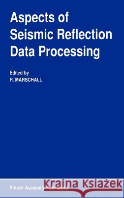 Aspects of Seismic Reflection Data Processing R. Marschall R. Marschall 9780792308461 Springer