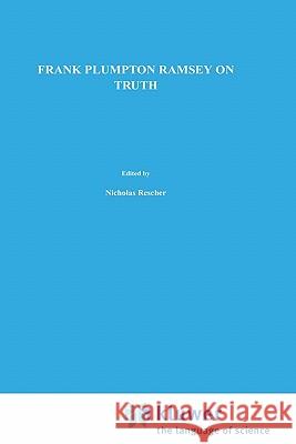 On Truth: Original Manuscript Materials (1927-1929) from the Ramsey Collection at the University of Pittsburgh Rescher, N. 9780792308577 Springer