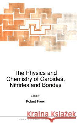 The Physics and Chemistry of Carbides, Nitrides and Borides Robert Freer R. Freer 9780792308706 Springer