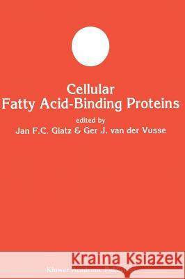 Cellular Fatty Acid-Binding Proteins Glatz, Jan F. C. 9780792308966 Kluwer Academic Publishers