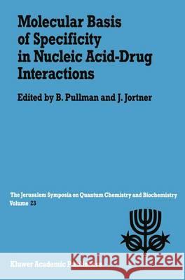 Molecular Basis of Specificity in Nucleic Acid-Drug Interactions Pullman Bernard Ed 9780792308973 Kluwer Academic Publishers