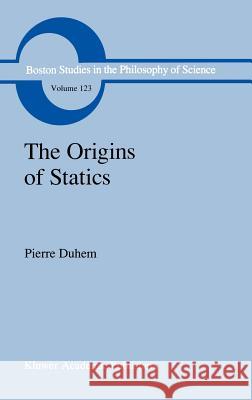 The Origins of Statics: The Sources of Physical Theory Leneaux, G. F. 9780792308980 Springer