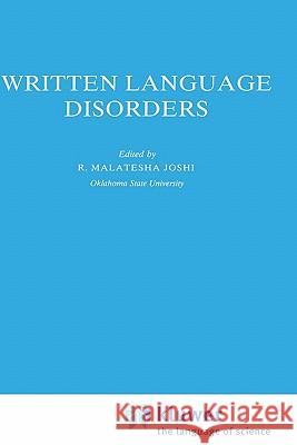 Written Language Disorders R. Malatesha Joshi R. M. Joshi 9780792309024
