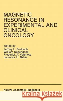 Magnetic Resonance in Experimental and Clinical Oncology: Proceedings of the 21st Annual Detroit Cancer Symposium Detroit, Michigan, USA -- April 13 a Evelhoch, Jeffrey L. 9780792309352 Springer