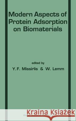 Modern Aspects of Protein Adsorption on Biomaterials Y. Missirilis E. Missirlis W. Lemm 9780792309734 Springer