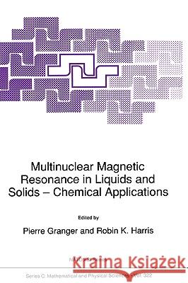 Multinuclear Magnetic Resonance in Liquids and Solids -- Chemical Applications Granger, P. 9780792309864 Kluwer Academic Publishers
