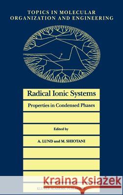 Radical Ionic Systems: Properties in Condensed Phases Lund, Anders 9780792309888