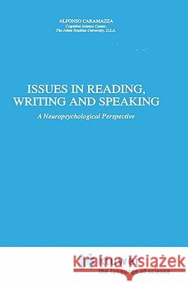 Issues in Reading, Writing and Speaking: A Neuropsychological Perspective Caramazza, A. 9780792309963 Springer