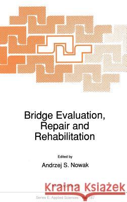 Bridge Evaluation, Repair and Rehabilitation A. S. Nowak Andrzej S. Nowak 9780792309994 Springer