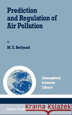 Prediction and Regulation of Air Pollution M. E. Berliand M. E. Berlyand 9780792310006 Kluwer Academic Publishers