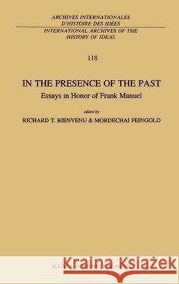 In the Presence of the Past: Essays in Honor of Frank Manuel Bienvenu, R. T. 9780792310082 Springer