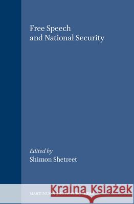 Free Speech and National Security Shimon Shetreet Shimon Shetreet 9780792310303 Brill Academic Publishers