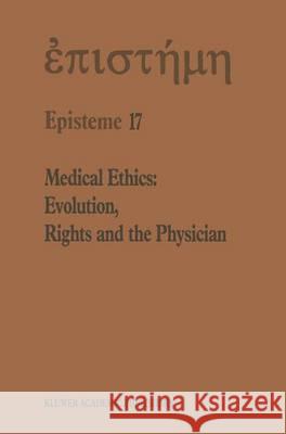 Medical Ethics: Evolution, Rights and the Physician Henry A. Shenkin H. a. Shenkin Shenkin Henry 9780792310310 Kluwer Academic Publishers