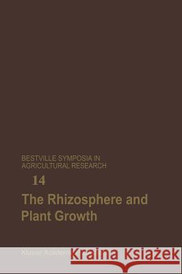 The Rhizosphere and Plant Growth: Papers Presented at a Symposium Held May 8-11, 1989, at the Beltsville Agricultural Research Center (Barc), Beltsvil Keister, Donald L. 9780792310327 Kluwer Academic Publishers