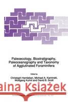Paleoecology, Biostratigraphy, Paleoceanography and Taxonomy of Agglutinated Foraminifera Christoph Hemleben Michael A. Kaminski Wolfgang Kuhnt 9780792310419 Kluwer Academic Publishers