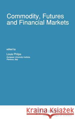 Commodity, Futures and Financial Markets Louis Phlips L. Phlips 9780792310433