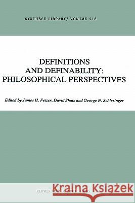 Definitions and Definability: Philosophical Perspectives J. H. Fetzer D. Shatz G. Schlesinger 9780792310464 Springer