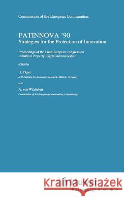 Patinnova '90: Strategies for the Protection of Innovation Täger, U. 9780792310624 Springer